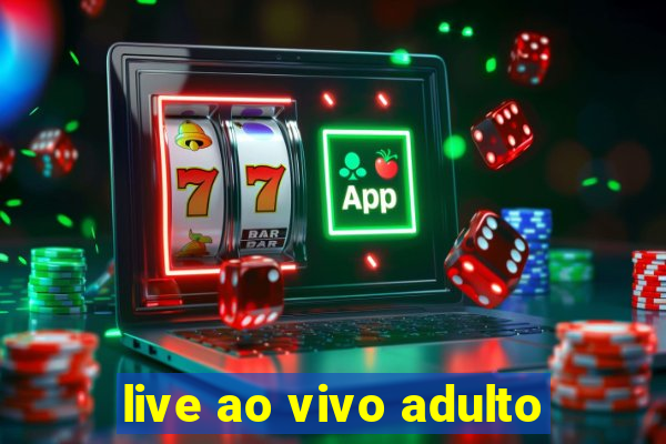 live ao vivo adulto